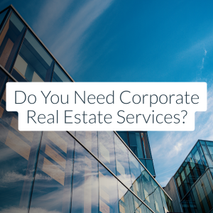 Do you need corporate real estate services?