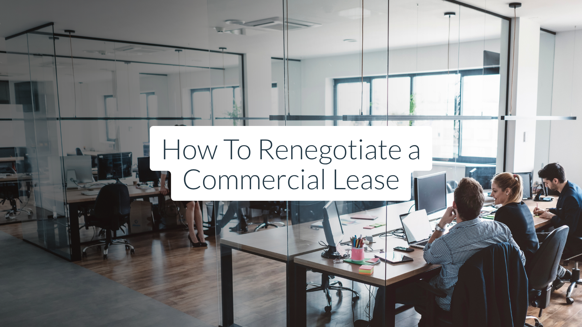 How to Renegotiate a Commercial Lease Without Damaging Your Relationship With Your Landlord