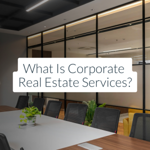 What Is Corporate Real Estate Services? | Galetti